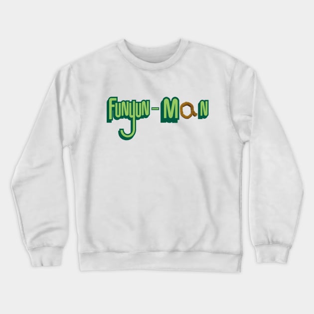 Funyun-Man Crewneck Sweatshirt by Titano5aurus